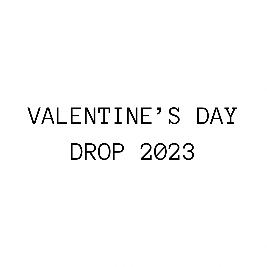 VALENTINE’S DAY DROP 2023